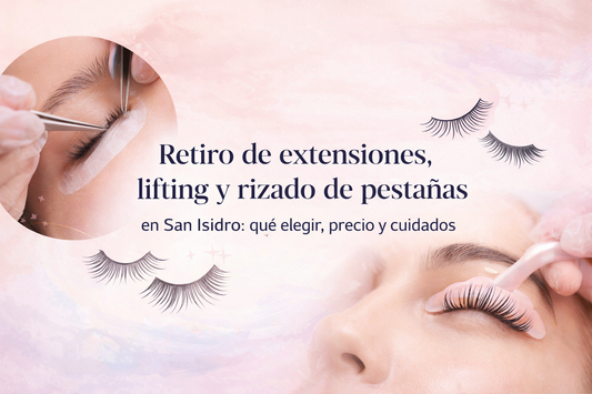 Retiro de extensiones, lifting y rizado de pestañas en San Isidro: qué elegir, precio y cuidados