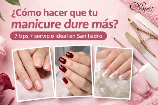 ¿Cómo hacer que tu manicure dure más? 7 tips + servicio ideal en San Isidro, Lima