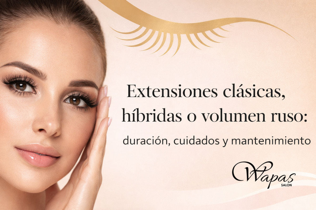 Extensiones clásicas, híbridas o volumen ruso: duración, cuidados y mantenimiento