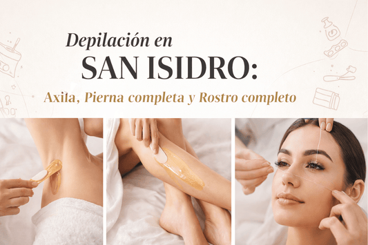 Depilación en San Isidro: Axila, Pierna completa y Rostro completo (cera e hilo)