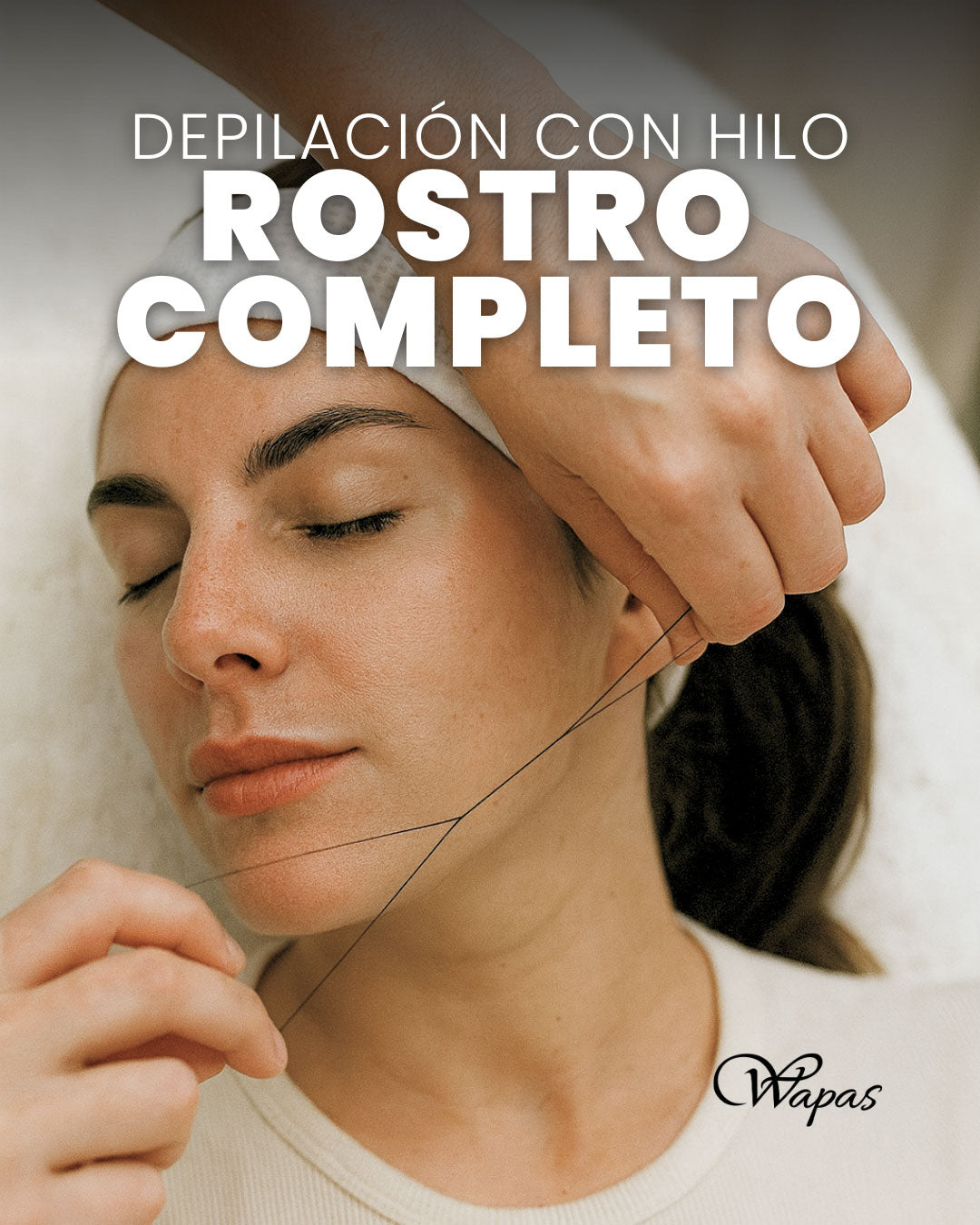 Depilación con hilo en rostro completo femenino en Wapas GCC, salón de belleza en San Isidro Lima Perú.