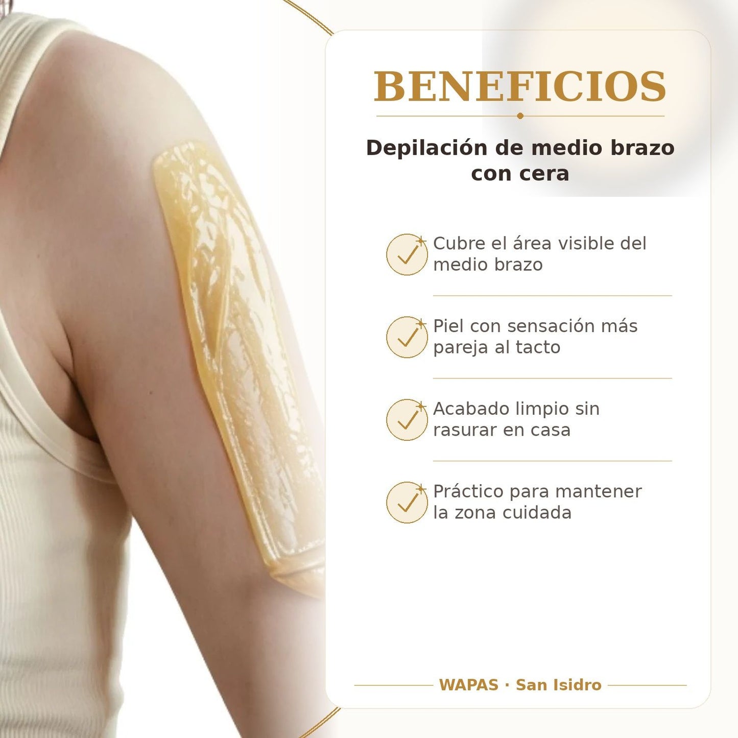 Depilación de medio brazo con cera en San Isidro | Wapas